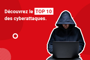 TOP 10 des cyberattaques