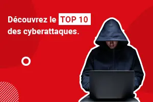 TOP 10 des cyberattaques